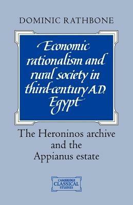 Economic Rationalism and Rural Society in Third-Century AD Egypt - Dominic Rathbone - Libro Cambridge University Press, Cambridge Classical Studies | Libraccio.it