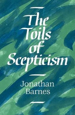 The Toils of Scepticism - Jonathan Barnes - Libro Cambridge University Press | Libraccio.it