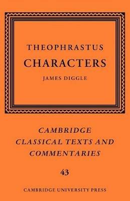 Theophrastus: Characters - Theophrastus - Libro Cambridge University Press, Cambridge Classical Texts and Commentaries | Libraccio.it