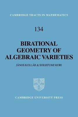 Birational Geometry of Algebraic Varieties - Janos Kollár, Shigefumi Mori - Libro Cambridge University Press, Cambridge Tracts in Mathematics | Libraccio.it