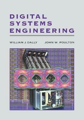 Digital Systems Engineering - William J. Dally, John W. Poulton - Libro Cambridge University Press | Libraccio.it