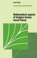 Mathematical Aspects of Hodgkin-Huxley Neural Theory - Jane Cronin - Libro Cambridge University Press, Cambridge Studies in Mathematical Biology | Libraccio.it