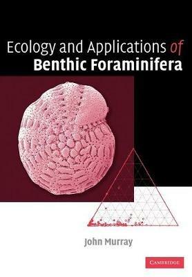 Ecology and Applications of Benthic Foraminifera - John W. Murray - Libro Cambridge University Press | Libraccio.it