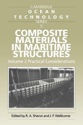 Composite Materials in Maritime Structures: Volume 2, Practical Considerations  - Libro Cambridge University Press, Cambridge Ocean Technology Series | Libraccio.it