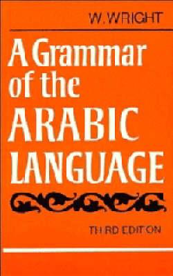 A Grammar of the Arabic Language Combined Volume Paperback - W. Wright - Libro Cambridge University Press | Libraccio.it