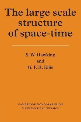 The Large Scale Structure of Space-Time - S. W. Hawking, G. F. R. Ellis - Libro Cambridge University Press, Cambridge Monographs on Mathematical Physics | Libraccio.it