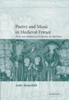 Poetry and Music in Medieval France - Ardis Butterfield - Libro Cambridge University Press, Cambridge Studies in Medieval Literature | Libraccio.it