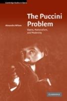 The Puccini Problem - Alexandra Wilson - Libro Cambridge University Press, Cambridge Studies in Opera | Libraccio.it