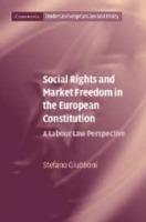 Social Rights and Market Freedom in the European Constitution - Stefano Giubboni - Libro Cambridge University Press, Cambridge Studies in European Law and Policy | Libraccio.it