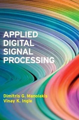Applied Digital Signal Processing - Dimitris G. Manolakis, Vinay K. Ingle - Libro Cambridge University Press | Libraccio.it
