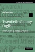 Twentieth-Century English - Christian Mair - Libro Cambridge University Press, Studies in English Language | Libraccio.it