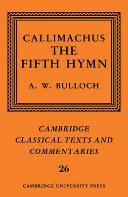 Callimachus: The Fifth Hymn - Callimachus - Libro Cambridge University Press, Cambridge Classical Texts and Commentaries | Libraccio.it