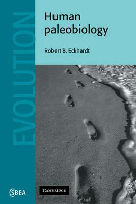 Human Paleobiology - Robert B. Eckhardt - Libro Cambridge University Press, Cambridge Studies in Biological and Evolutionary Anthropology | Libraccio.it