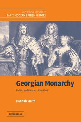 Georgian Monarchy - Hannah Smith - Libro Cambridge University Press, Cambridge Studies in Early Modern British History | Libraccio.it