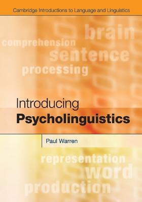 Introducing Psycholinguistics - Paul Warren - Libro Cambridge University Press, Cambridge Introductions to Language and Linguistics | Libraccio.it