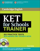 KET for school trainer. Practice tests with answers. Con CD Audio