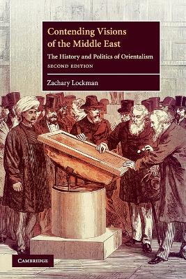 Contending Visions of the Middle East - Zachary Lockman - Libro Cambridge University Press, The Contemporary Middle East | Libraccio.it