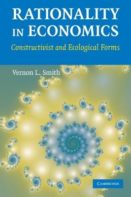 Rationality in Economics - Vernon L. Smith - Libro Cambridge University Press | Libraccio.it