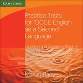 Practice Tests for IGCSE English as a Second Language. Extended Level Book 1