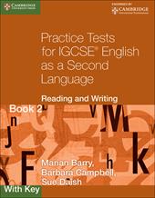Practice tests for IGCSE. English as a second language: reading and writing. With key. Con espansione online