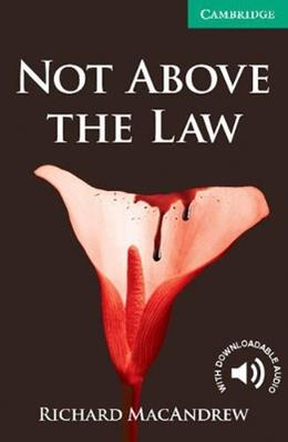 Not above the law. Level 3 - Richard MacAndrew - Libro Cambridge 2013 | Libraccio.it