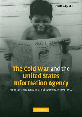 The Cold War and the United States Information Agency - Nicholas J. Cull - Libro Cambridge University Press | Libraccio.it