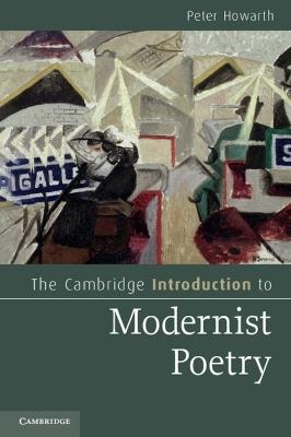 The Cambridge Introduction to Modernist Poetry - Peter Howarth - Libro Cambridge University Press, Cambridge Introductions to Literature | Libraccio.it