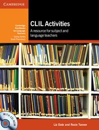 CLIL activities. A resource for subject and language teachers. Cambridge handbooks for language teachers. Con CD-ROM - Liz Dale, Rose Tanner - Libro Cambridge 2012 | Libraccio.it