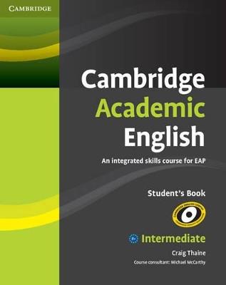 Cambridge Academic English B1+ Intermediate Student's Book - Craig Thaine - Libro Cambridge University Press, Cambridge Academic English Course | Libraccio.it