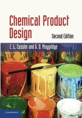 Chemical Product Design - E. L. Cussler, G. D. Moggridge - Libro Cambridge University Press, Cambridge Series in Chemical Engineering | Libraccio.it