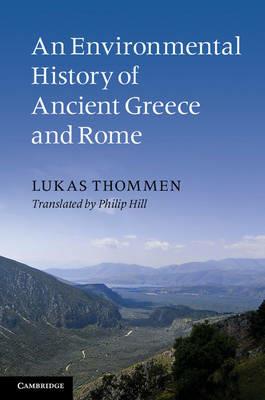 An Environmental History of Ancient Greece and Rome - Lukas Thommen - Libro Cambridge University Press | Libraccio.it