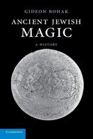 Ancient Jewish Magic - Gideon Bohak - Libro Cambridge University Press | Libraccio.it