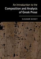 An Introduction to the Composition and Analysis of Greek Prose - Eleanor Dickey - Libro Cambridge University Press | Libraccio.it
