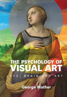 The Psychology of Visual Art - George Mather - Libro Cambridge University Press | Libraccio.it