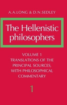 The Hellenistic Philosophers: Volume 1, Translations of the Principal Sources with Philosophical Commentary - A. A. Long, D. N. Sedley - Libro Cambridge University Press | Libraccio.it