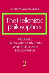 The Hellenistic Philosophers: Volume 2, Greek and Latin Texts with Notes and Bibliography