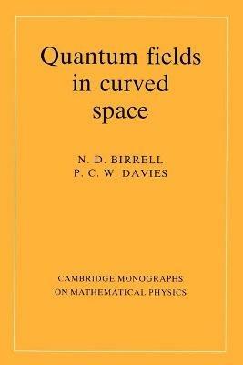Quantum Fields in Curved Space - N. D. Birrell, P. C. W. Davies - Libro Cambridge University Press, Cambridge Monographs on Mathematical Physics | Libraccio.it