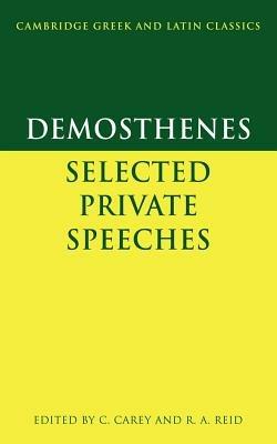 Demosthenes: Selected Private Speeches - Demosthenes - Libro Cambridge University Press, Cambridge Greek and Latin Classics | Libraccio.it