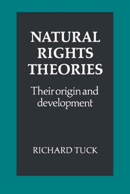 Natural Rights Theories - Richard Tuck - Libro Cambridge University Press | Libraccio.it