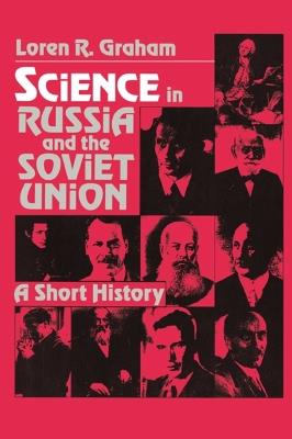 Science in Russia and the Soviet Union - Loren R. Graham - Libro Cambridge University Press, Cambridge Studies in the History of Science | Libraccio.it