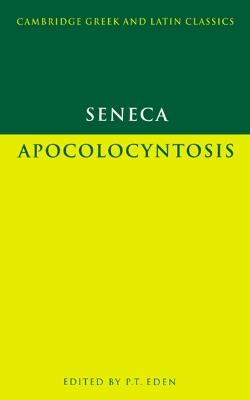 Seneca: Apocolocyntosis - Lucius Annaeus Seneca - Libro Cambridge University Press, Cambridge Greek and Latin Classics | Libraccio.it