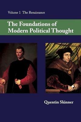 The Foundations of Modern Political Thought: Volume 1, The Renaissance - Quentin Skinner - Libro Cambridge University Press | Libraccio.it