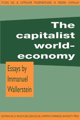 The Capitalist World-Economy - Immanuel Wallerstein - Libro Cambridge University Press, Studies in Modern Capitalism | Libraccio.it