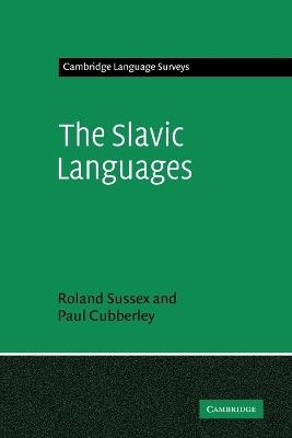The Slavic Languages - Roland Sussex, Paul Cubberley - Libro Cambridge University Press, Cambridge Language Surveys | Libraccio.it