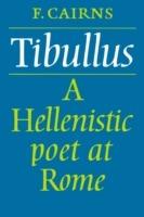 Tibullus: A Hellenistic Poet at Rome - Francis Cairns - Libro Cambridge University Press | Libraccio.it