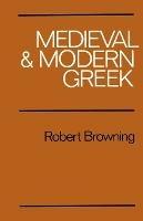 Medieval and Modern Greek - Robert Browning - Libro Cambridge University Press | Libraccio.it