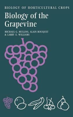 Biology of the Grapevine - Michael G. Mullins, Alain Bouquet, Larry E. Williams - Libro Cambridge University Press, The Biology of Horticultural Crops | Libraccio.it