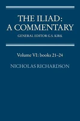 The Iliad: A Commentary: Volume 6, Books 21-24  - Libro Cambridge University Press | Libraccio.it