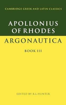 Apollonius of Rhodes: Argonautica Book III - Apollonius of Rhodes - Libro Cambridge University Press, Cambridge Greek and Latin Classics | Libraccio.it