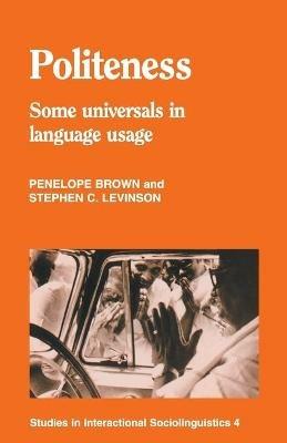Politeness - Penelope Brown, Stephen C. Levinson - Libro Cambridge University Press, Studies in Interactional Sociolinguistics | Libraccio.it